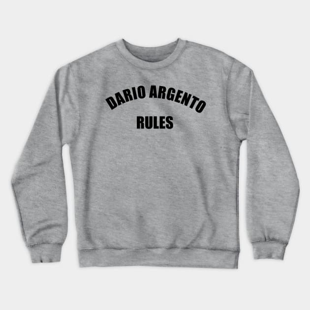 Dario Argento Rules Crewneck Sweatshirt by SHOP.DEADPIT.COM 